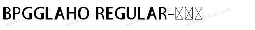 BPGGLAHO REGULAR字体转换